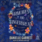 Grimoires and Gingerbread Lib/E: A Sugar Shack Witch Mystery Christmas Novella By Danielle Garrett, Amanda Ronconi (Read by) Cover Image