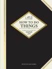 How to Do Things: A Timeless Guide to a Simpler Life (Gardening Books, How-To Books, Homesteading Books) By William Campbell (Editor), Brian Barth (Foreword by) Cover Image