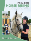 Pain-Free Horse Riding: An Illustrated Guide to Prevention, Self-Care, and Injury Management for Riders of All Abilities By Nikki Robinson, John F. Barnes (Foreword by) Cover Image