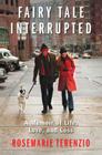 Fairy Tale Interrupted: A Memoir of Life, Love, and Loss By RoseMarie Terenzio Cover Image