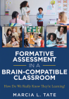Formative Assessment in a Brain-Compatible Classroom: How Do We Really Know They're Learning? (Formative Assessment Strategies, Brain-Compatible Class Cover Image