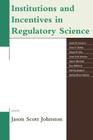 Institutions and Incentives in Regulatory Science By Jason Scott Johnston (Editor), James W. Conrad (Contribution by), Susan Dudley (Contribution by) Cover Image