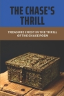 The Chase's Thrill: Treasure Chest In The Thrill Of The Chase Poem: Find Treasure From The Thrill Of The Chase By Boyce Rascon Cover Image