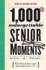 1,000 Unforgettable Senior Moments: Of Which We Could Remember Only 254 By Tom Friedman Cover Image