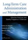 Long-Term Care Administration and Management: Effective Practices and Quality Programs in Eldercare By Darlene Yee-Melichar (Editor), Cristina M. Flores (Editor), Edwin P. Cabigao (Editor) Cover Image