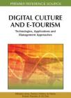 Digital Culture and E-Tourism: Technologies, Applications and Management Approaches (Premier Reference Source) Cover Image