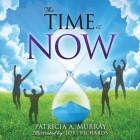 The Time is NOW By Patricia a. Murray, Lori Richards (Illustrator) Cover Image