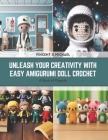 Unleash Your Creativity with Easy Amigurumi Doll Crochet: A Book of Projects Cover Image