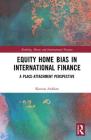 Equity Home Bias in International Finance: A Place-Attachment Perspective (Banking) By Kavous Ardalan Cover Image