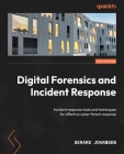 Digital Forensics and Incident Response - Third Edition: Incident response tools and techniques for effective cyber threat response By Gerard Johansen Cover Image