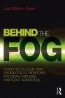 Behind the Fog: How the U.S. Cold War Radiological Weapons Program Exposed Innocent Americans By Lisa Martino-Taylor Cover Image