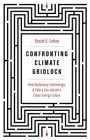 Confronting Climate Gridlock: How Diplomacy, Technology, and Policy Can Unlock a Clean Energy Future By Daniel S. Cohan, Michael E. Webber (Foreword by) Cover Image