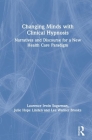 Changing Minds with Clinical Hypnosis: Narratives and Discourse for a New Health Care Paradigm By Lee Warner Brooks, Laurence Sugarman, Julie Linden Cover Image