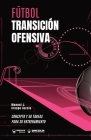 Fútbol. Transición ofensiva: Concepto y 50 tareas para su entrenamiento By Manuel J. Crespo García Cover Image