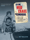 Eating Mud Crabs in Kandahar: Stories of Food during Wartime by the World's Leading Correspondents (California Studies in Food and Culture #31) By Matt McAllester (Editor) Cover Image