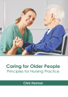 Caring for Older People: Principles for Nursing Practice By Chris Harman (Editor) Cover Image