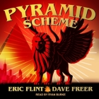 Pyramid Scheme By Eric Flint, Dave Freer, Ryan Burke (Read by) Cover Image