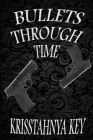 Bullets Through Time By Krisstahnya Key Cover Image