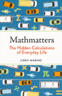 Mathmatters: The Hidden Calculations of Everyday Life By Chris Waring Cover Image