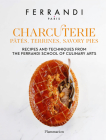 Charcuterie: Pâtés, Terrines, Savory Pies: Recipes and Techniques from the Ferrandi School of Culinary Arts By FERRANDI Paris Cover Image