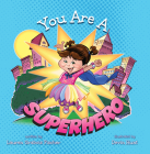You Are a Superhero By Lauren Grabois Fischer, Devin Hunt (Illustrator) Cover Image