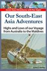 Our South-East Asia Adventures: Highs and Lows of our Voyage from Australia to the Maldives By Halvor Nome (Editor), Martin Vennesland, Anne E. Brevig Cover Image