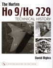 The Horten Ho 9/Ho 229: Vol 2: Technical History (Schiffer Military History Book) Cover Image