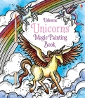 Unicorns Magic Painting Book (Magic Painting Books) By Fiona Watt, Camilla Garofano (Illustrator) Cover Image