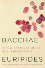 Bacchae By Euripides, Robin Robertson, Daniel Mendelsohn Cover Image
