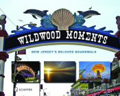Wildwood Moments: New Jersey's Beloved Boardwalk By Dean Davis Cover Image