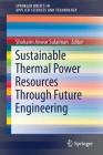 Sustainable Thermal Power Resources Through Future Engineering (Springerbriefs in Applied Sciences and Technology) Cover Image