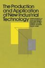 The Production and Application of New Industrial Technology By Edwin Mansfield, John Rapoport, Anthony Romeo, John Villani, Samuel Wagner, Frank Husic Cover Image