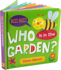 Who Is in the Garden? Board Book By Simon Abbott, Simon Abbot (Illustrator) Cover Image