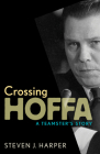 Crossing Hoffa: A Teamster's Story Cover Image