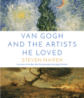 Van Gogh and the Artists He Loved By Steven Naifeh Cover Image