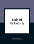 Dorothy And The Wizard In Oz By L. Frank Baum Cover Image