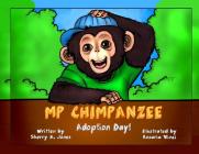 MP Chimpanzee, Adoption Day By Sherry a. Jones, Rosaria Vinci (Illustrator) Cover Image