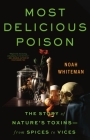 Most Delicious Poison: The Story of Nature's Toxins—From Spices to Vices Cover Image