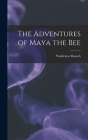 The Adventures of Maya the Bee By Waldemar Bonsels Cover Image