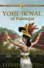 The Visionary Mayan Queen: Yohl Ik'nal of Palenque (Mists of Palenque Book 1) Cover Image