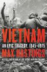 Vietnam: An Epic Tragedy, 1945-1975 By Max Hastings Cover Image