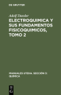 Electroquimica Y Sus Fundamentos Fisicoquimicos, Tomo 2 By Adolf Dassler, Maria Teresa Toral (Translator) Cover Image
