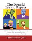 The Donald Trump Papers: A Collection of Fairy Tales, Monster Myths, Kids' Stories, Cartoons, Poems, and Commentary about Trump's Improbable Ca By Gini Graham Scott, Nick Alexander (Illustrator) Cover Image