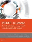 Pet/CT in Cancer: An Interdisciplinary Approach to Individualized Imaging By Mohsen Beheshti, Werner Langsteger, Alireza Rezaee Cover Image