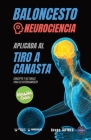 Baloncesto. Neurociencia aplicada al tiro a canasta: Concepto y 50 tareas para su entrenamiento (Versión Edición Color) By Grupo Iafides Cover Image