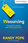 Insourcing: Bringing Discipleship Back to the Local Church (Leadership Network Innovation) By Randy Pope, Kitti Murray (With) Cover Image