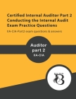 Certified Internal Auditor Part 2 Conducting the Internal Audit Exam Practice Questions: IIA-CIA-Part2 exam questions & answers By Brian Birds Cover Image