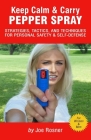 Keep Calm & Carry Pepper Spray: Strategies, Tactics & Techniques for Personal Safety & Self-defense By Joe Rosner Cover Image