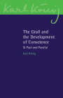 The Grail and the Development of Conscience: St Paul and Parsifal By Karl König, Guy Cornish (Introduction by) Cover Image