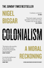 Colonialism: A Moral Reckoning By Nigel Biggar Cover Image